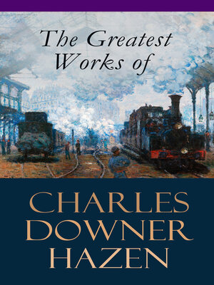 cover image of The Greatest Works of Charles Downer Hazen